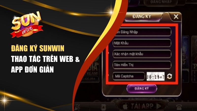 Các bước đăng ký Sunwin đơn giản trên điện thoại và trình duyệt web