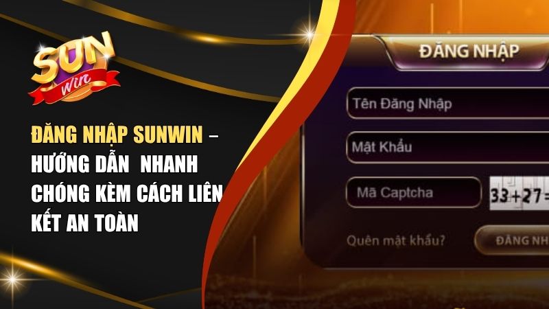 Các Bước Đăng Nhập Sunwin Đơn Giản & Liên Kết SĐT