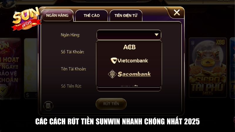 Các cách rút tiền Sunwin nhanh chóng nhất 2025